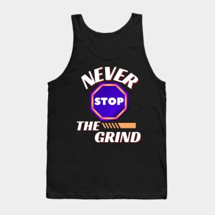 NEVER STOP THE GRIND DESIGN Tank Top